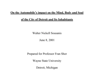 title for a paper I wrote about the impact of the Automobile on Detroit’s
