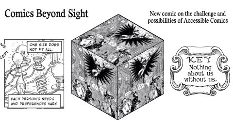 SWC cover MIT 7 23 Excerpts from the comic - text reads "Comics Beyond Sight." And "New comic on the challenges and possibilities of Accessible Comics". Images are a series of different lightbulbs in a panel where it reads - one size does not fit all. A cube showing three facets, all the same image of a batman-like character swinging down on villains, and a third except - a map key that reads "nothing about us without us"