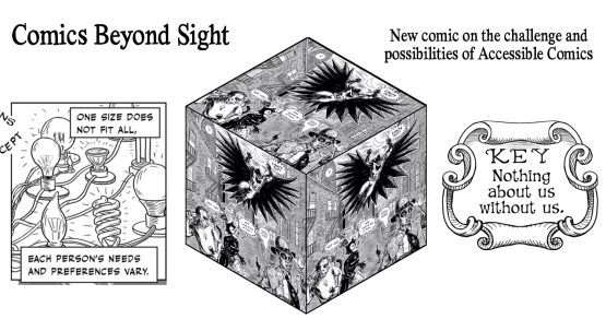 SWC cover MIT 7 23 Excerpts from the comic - text reads "Comics Beyond Sight." And "New comic on the challenges and possibilities of Accessible Comics". Images are a series of different lightbulbs in a panel where it reads - one size does not fit all. A cube showing three facets, all the same image of a batman-like character swinging down on villains, and a third except - a map key that reads "nothing about us without us"
