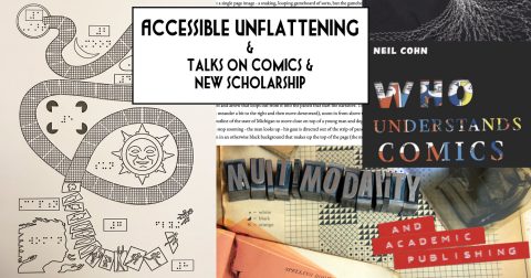 SWC cover Accessible UF 2 24 a collage image consisting of a tactile relief of a simplified page from Unflattening, a poster for a panel on Multimodality, and the book covers to Unflattening and Neil Cohn's Who Understands Comics