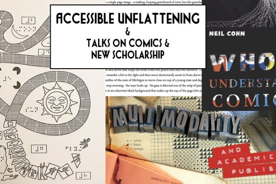 a collage image consisting of a tactile relief of a simplified page from Unflattening, a poster for a panel on Multimodality, and the book covers to Unflattening and Neil Cohn's Who Understands Comics