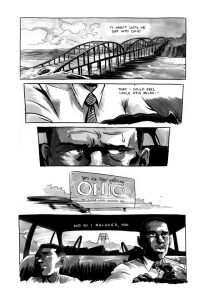 Description: A black and white comic page arranged in a series of horizontal panels, five in all down the page. A car approaches a bridge over a body of water. In the car, an older Black man sits in the driver’s seat. He wears a white button up shirt and patterned tie. Sweat drops down his forehead. The first three panels go from page-width, to narrower, to narrower on the man’s eyes and forehead. This fourth panel has no border: The car passes a sign reading, “You are now entering Ohio.” Final panel, page width again: In the passenger seat, a young Black boy looks out the window. Internal thoughts read, “It wasn’t until we got into Ohio that I could feel Uncle Otis relax—and so I relaxed, too.”
