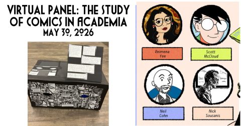 title words, virtual panel: the study of comics in academia. May 30 2026 A photo of a black cardboard box, upon which tons of eyes from Unflattening have been cut out and glued on, and two eyes have been cut directly into the box. Another image, four cartoonist head shots as drawn by them, featuring Reimena Yee, Scott McCloud, Neil Cohn, Nick Sousanis