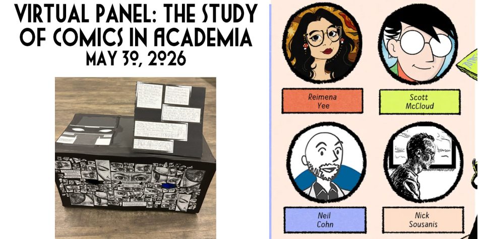 title words, virtual panel: the study of comics in academia. May 30 2026 A photo of a black cardboard box, upon which tons of eyes from Unflattening have been cut out and glued on, and two eyes have been cut directly into the box. Another image, four cartoonist head shots as drawn by them, featuring Reimena Yee, Scott McCloud, Neil Cohn, Nick Sousanis